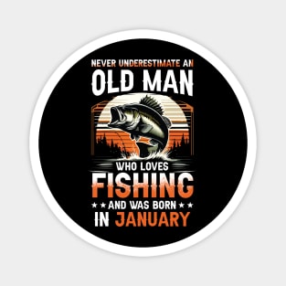Never Underestimate An Old Man Who Loves Fishing And Was Born In January Magnet